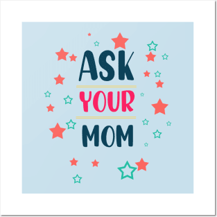 ask your mom Posters and Art